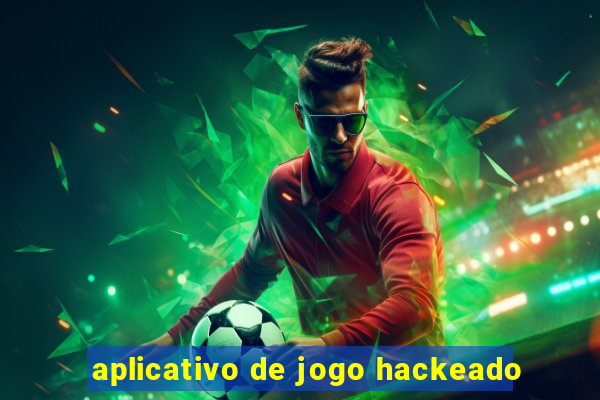 aplicativo de jogo hackeado